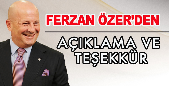 Ferzan Özer’den Açıklama ve Teşekkür