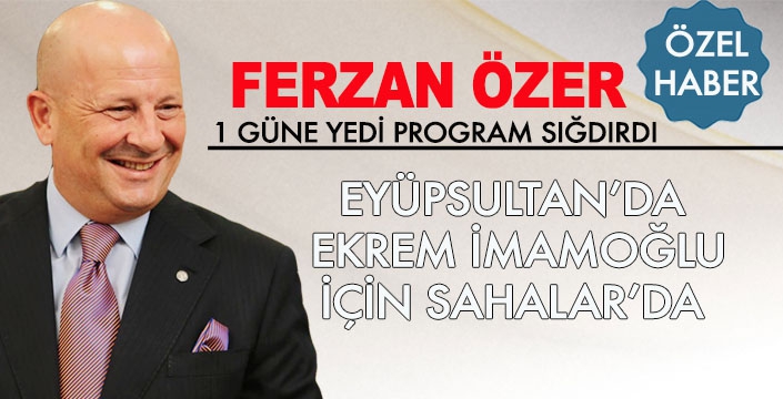 FERZAN ÖZER SAHALAR’DA