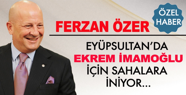 FERZAN ÖZER SAHAYA İNİYOR