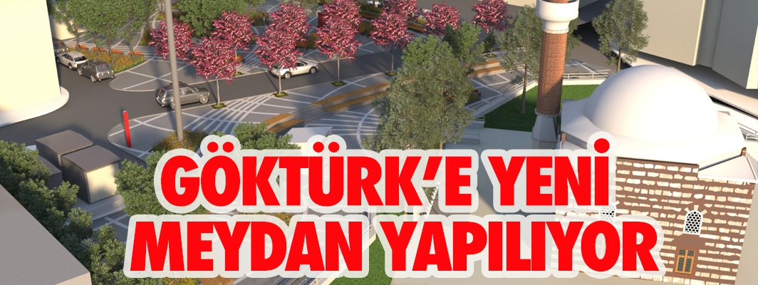 GÖKTÜRK’E YENİ  MEYDAN YAPILIYOR