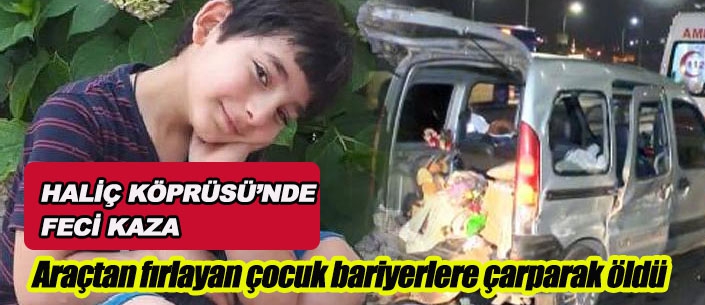 HALİÇ KÖPRÜSÜ’NDE  FECİ KAZA