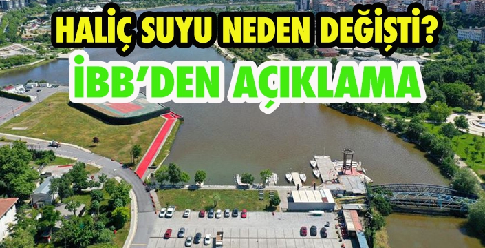 HALİÇ SUYU NEDEN DEĞİŞTİ?