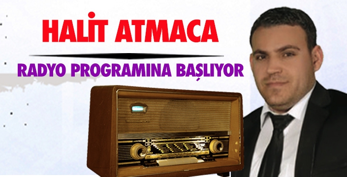 HALİT ATAMA RADYO PROGRAMINA BAŞLIYOR