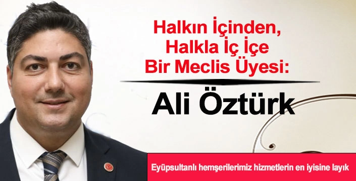 Halkın İçinden, Halkla İç İçe Bir Meclis Üyesi: Ali Öztürk