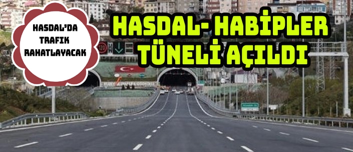 HASDAL- HABİPLER TÜNELİ AÇILDI