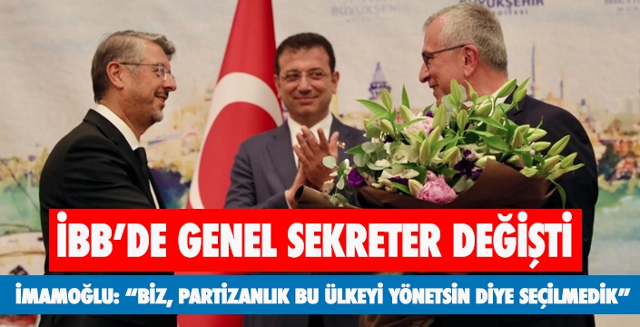 İBB’DE GENEL SEKRETER DEĞİŞTİ