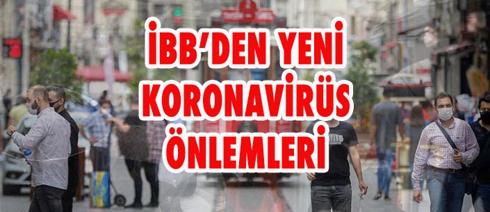 İBB’DEN YENİ KORONAVİRÜS ÖNLEMLERİ