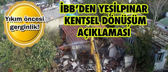 İBB’DEN YEŞİLPINAR KENTSEL DÖNÜŞÜM AÇIKLAMASI