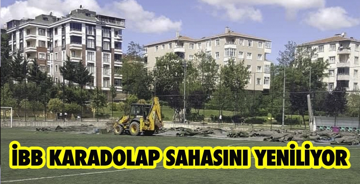  İBB KARADOLAP SAHASINI YENİLİYOR