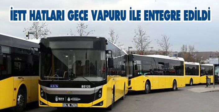 İETT HATLARI GECE VAPURU İLE ENTEGRE EDİLDİ