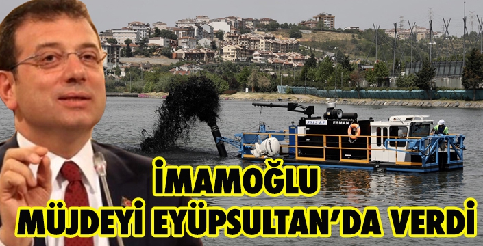 İMAMOĞLU MÜJDEYİ EYÜPSULTAN’DA VERDİ