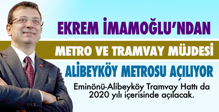 İMAMOĞLU'NDAN METRO VE TRAMVAY MÜJDESİ