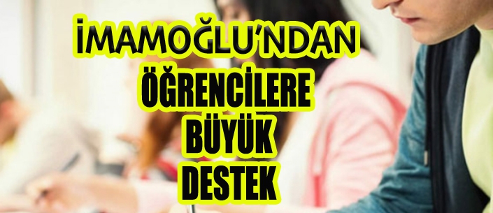 İMAMOĞLU'NDAN ÖĞRENCİLERE  BÜYÜK DESTEK