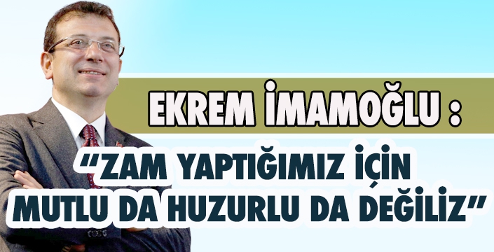 İMAMOĞLU'NDAN ZAM AÇIKLAMASI