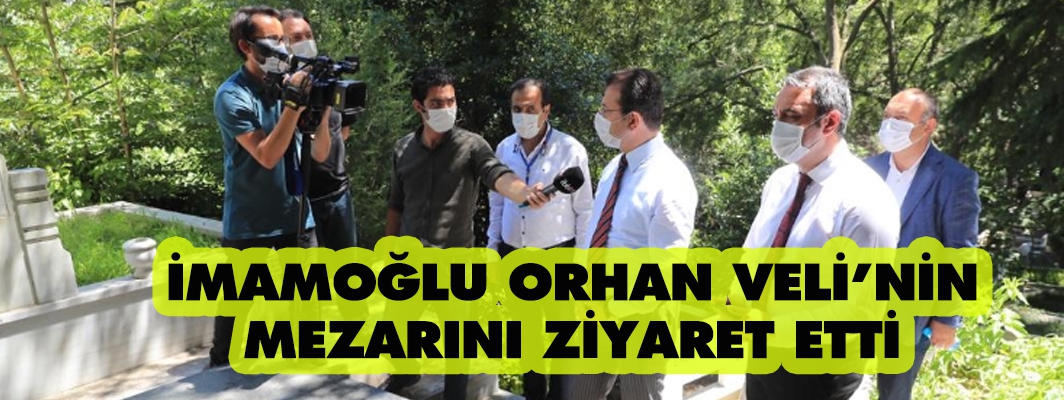 İMAMOĞLU ORHAN VELİ’NİN  MEZARINI ZİYARET ETTİ 