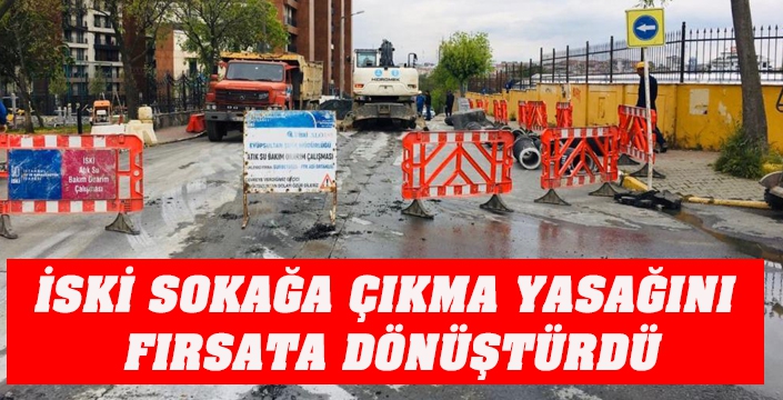 İSKİ FIRSATA DÖNÜŞTÜRDÜ
