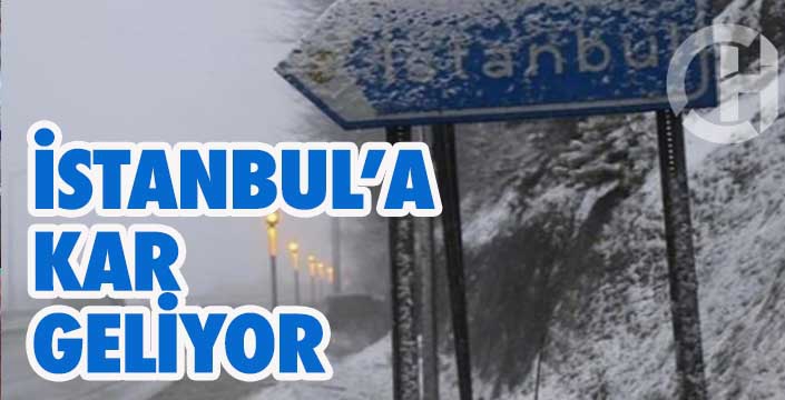 İSTANBUL’A KAR GELİYOR