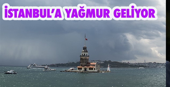 İSTANBUL’A YAĞMUR GELİYOR