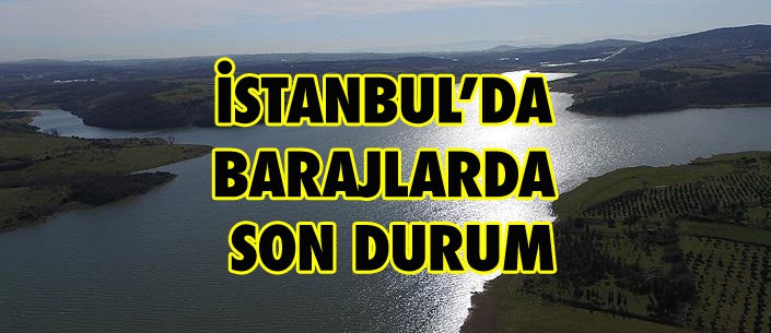 İstanbul'da baraj doluluk oranları