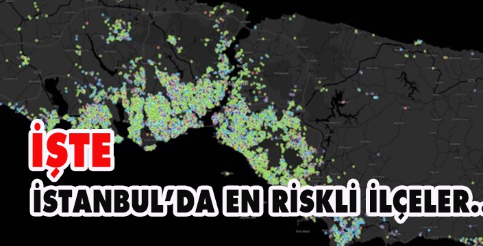 İstanbul'da en riskli ilçeler