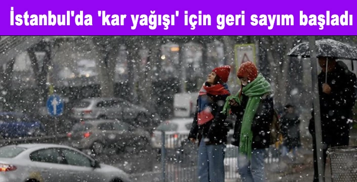 İstanbul'da 'kar yağışı' için geri sayım başladı