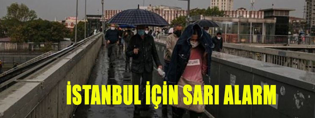 İSTANBUL İÇİN SARI ALARM