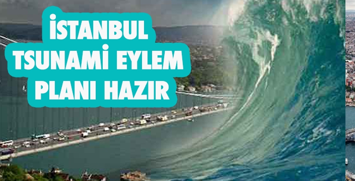 İSTANBUL  TSUNAMİ EYLEM  PLANI HAZIR