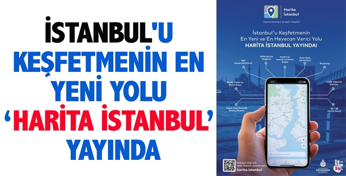  İSTANBUL'U KEŞFETMENİN EN YENİ YOLU ‘HARİTA İSTANBUL’ YAYINDA