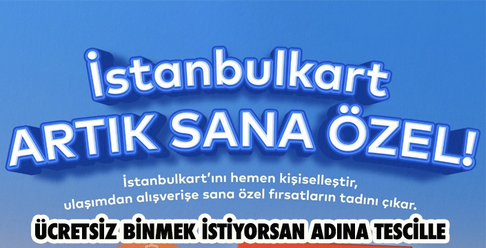 İSTANBULKART'I ADINIZA TESCİLLEYİN