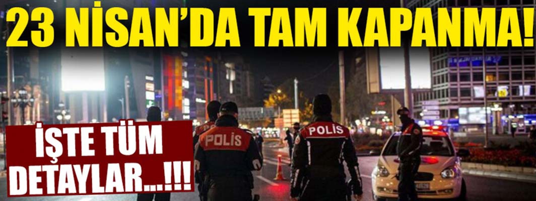 İŞTE 23 NİSAN KAPANMA GENELGESİ