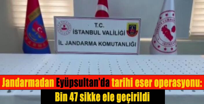 Jandarmadan Eyüpsultan’da tarihi eser operasyonu: 