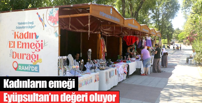 Kadınların emeği Eyüpsultan’ın değeri oluyor