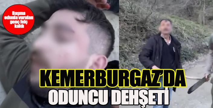 KEMERBURGAZ’DA ODUNCU DEHŞETİ