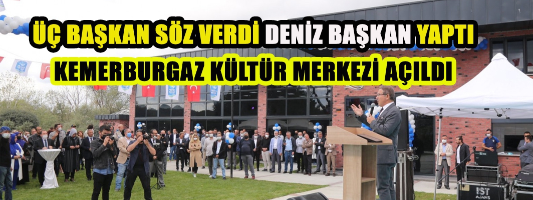 KEMERBURGAZ KÜLTÜR MERKEZİ AÇILDI