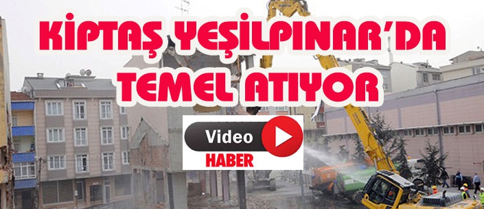 KİPTAŞ YEŞİLPINAR’DA TEMEL ATIYOR