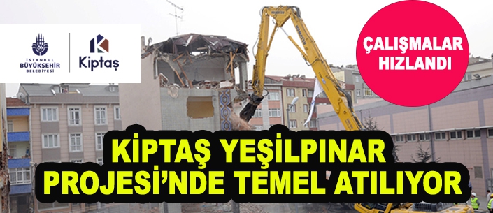 KİPTAŞ YEŞİLPINAR  PROJESİ’NDE TEMEL ATILIYOR