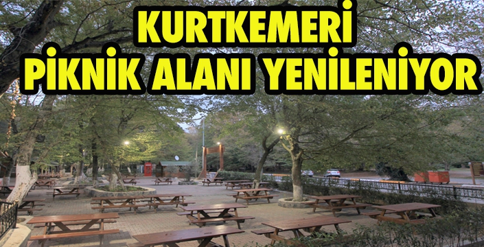 KURTKEMERİ  PİKNİK ALANI YENİLENİYOR