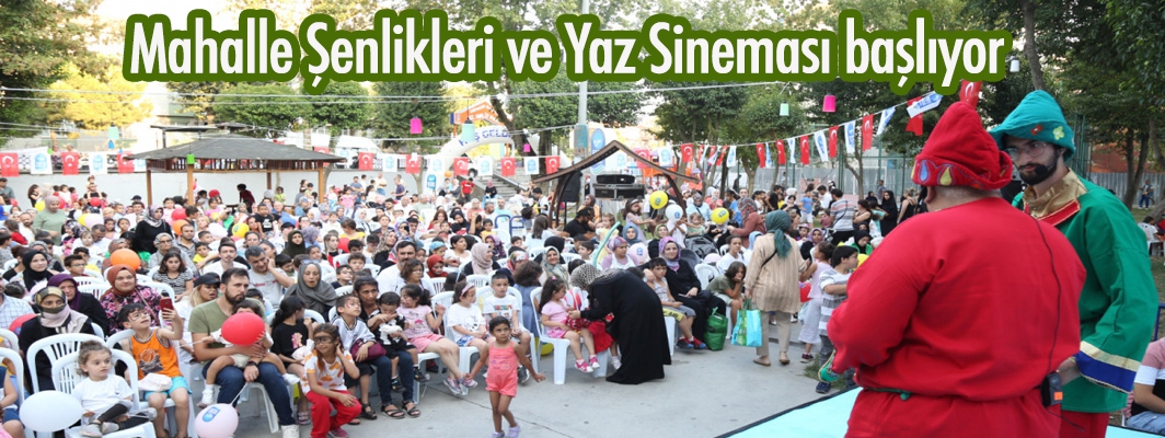 Mahalle Şenlikleri ve Yaz Sineması başlıyor