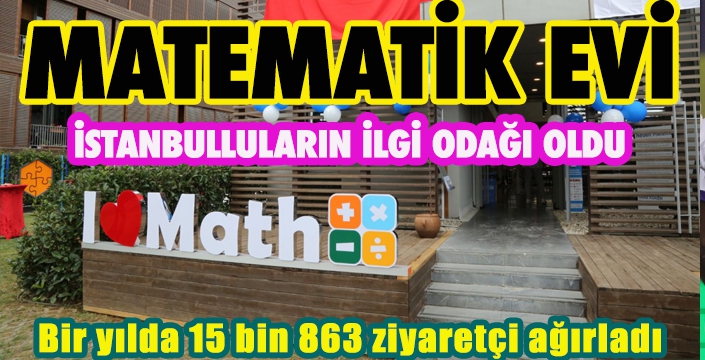 MATEMATİK EVİ İSTANBULLULARIN İLGİ ODAĞI OLDU