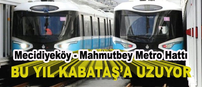 Mecidiyeköy - Mahmutbey Metro Hattı 2.Kısım Bu Yıl Açılıyor