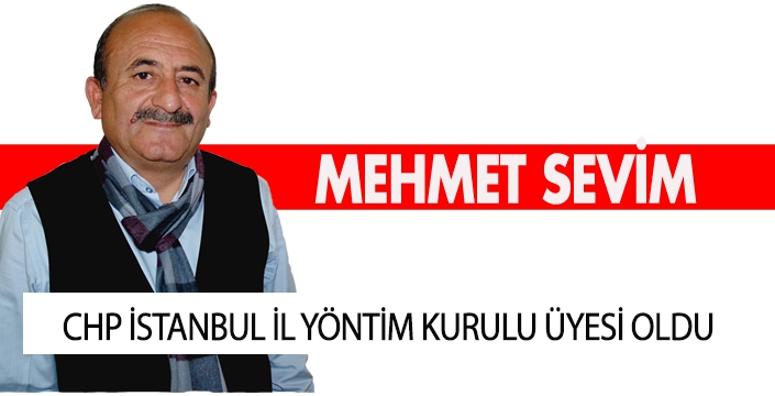 MEHMET SEVİM CHP İL YÖNETİCİSİ OLDU