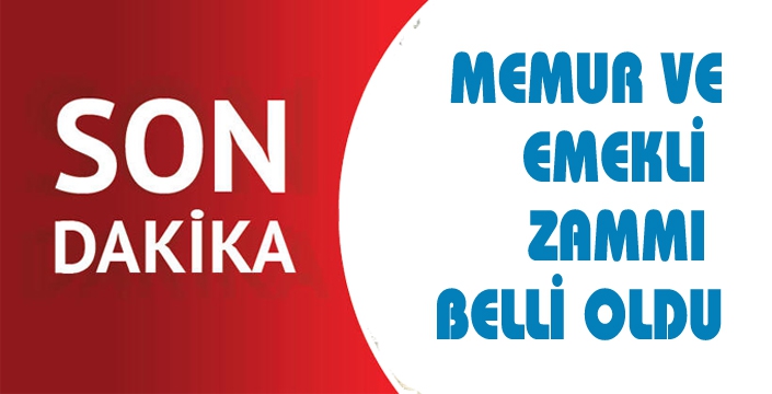 Memur ve emekli zammı belli oldu