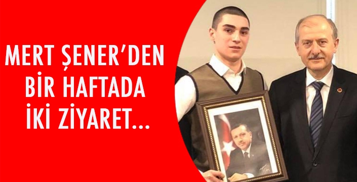 MERT ŞENER’DEN BİR HAFTADA İKİ ZİYARET 