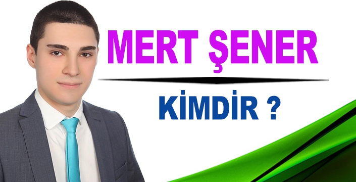 Mert Şener Kimdir?