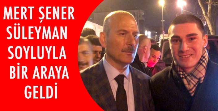 MERT ŞENER SÜLEYMAN SOYLUYLA GÖRÜŞTÜ