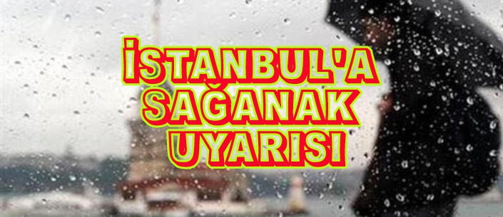 Meteoroloji'den İstanbul için uyarı 