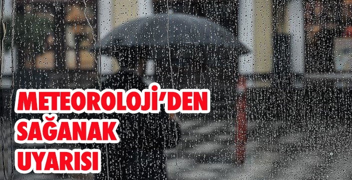 METEOROLOJİ’DEN  SAĞANAK  UYARISI