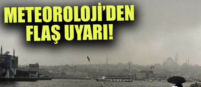 Meteoroloji'den flaş uyarı! Şiddetli geliyor!