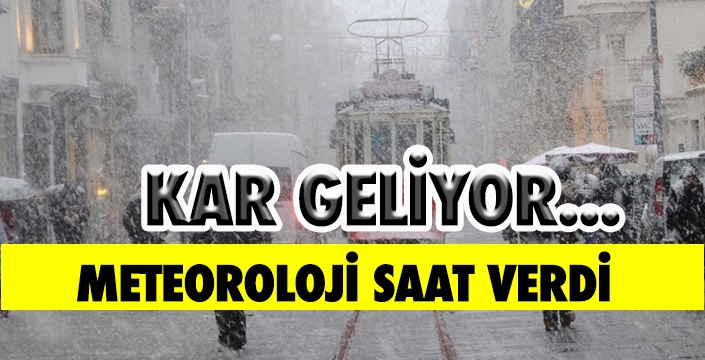 METEOROLOJİ SAAT VERDİ