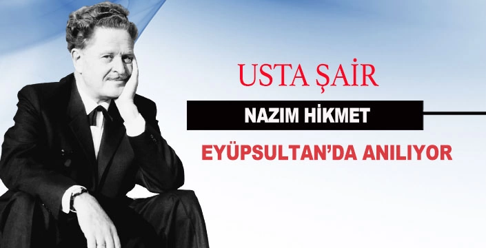 NAZIM HİKMET EYÜPSULTAN'DA ANILIYOR